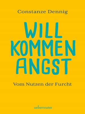 cover image of Willkommen Angst. Vom Nutzen der Furcht. Ein Sachbuch über die positive Funktion von Angst, die Künstler beflügeln und die Wissenschaft vorantreiben kann. Deshalb